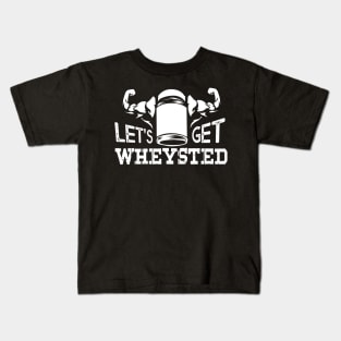 Funny Bodybuilding designs I Lets get Wheysted Kids T-Shirt